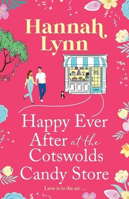 Happy Ever After at the Cotswolds Candy Store by Lynn, Hannah