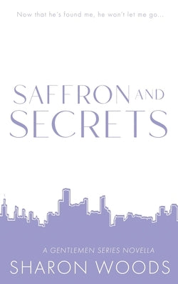 Saffron and Secrets: Special Edition by Woods, Sharon