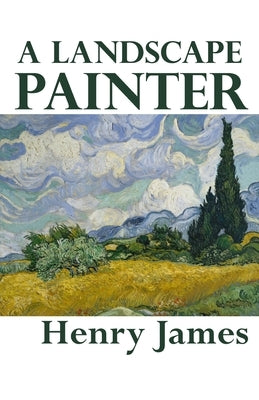 A Landscape Painter by James, Henry