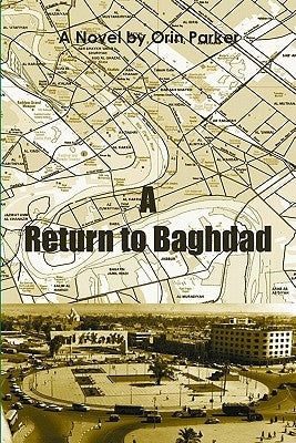 A Return to Baghdad by Parker, Orin