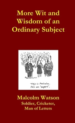 More Wit and Wisdom of an Ordinary Subject by Watson, Malcolm