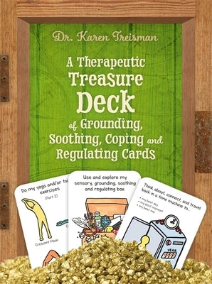 A Therapeutic Treasure Deck of Grounding, Soothing, Coping and Regulating Cards by Treisman, Karen
