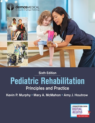 Pediatric Rehabilitation: Principles and Practice by Murphy, Kevin P.