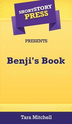 Short Story Press Presents Benji's Book by Mitchell, Tara
