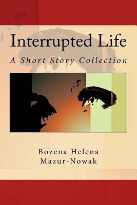 Interrupted Life: A Short Story Collection by Cirigliano, Rose Terranova
