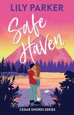 Safe Haven: Discover the brand new, small-town series with this steamy, slow-burn summer romance by Parker, Lily