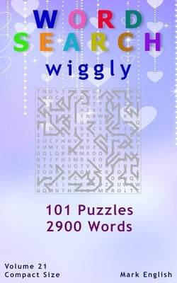 Word Search: Wiggly, 101 Puzzles, 2900 Words, Volume 21, Compact 5x8 Size by English, Mark