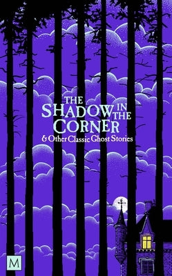 The Shadow in the Corner & Other Classic Ghost Stories by Clapham, Marcus