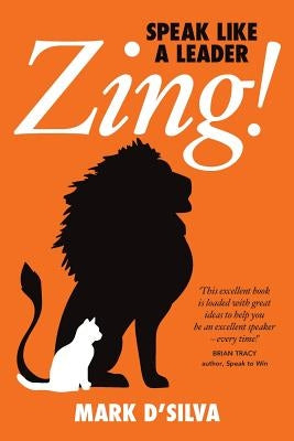 Zing!: Speak Like A Leader by D'Silva, Mark C. J.