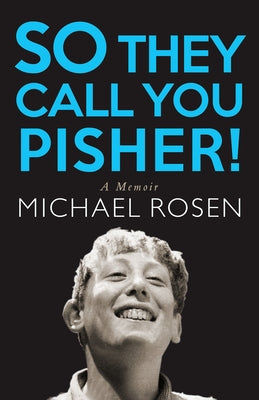 So They Call You Pisher!: A Memoir by Rosen, Michael