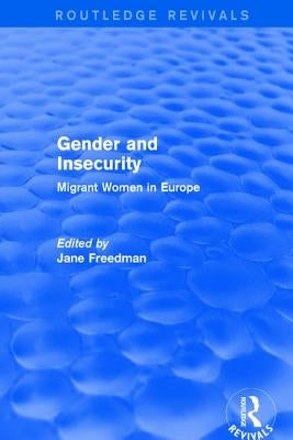 Revival: Gender and Insecurity (2003): Migrant Women in Europe by Freedman, Jane