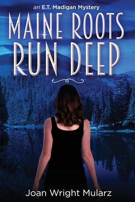 Maine Roots Run Deep: an E.T. Madigan Mystery by Novak, Steven
