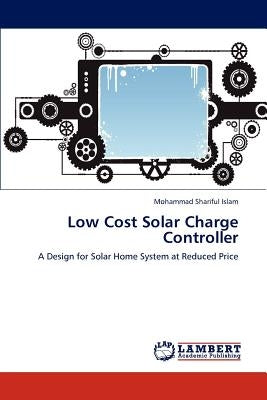 Low Cost Solar Charge Controller by Islam, Mohammad Shariful