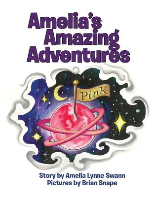 Amelia's Amazing Adventures by Swann, Amelia Lynne