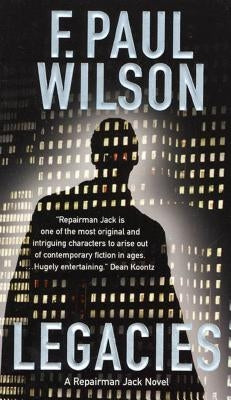 Legacies: A Repairman Jack Novel by Wilson, F. Paul