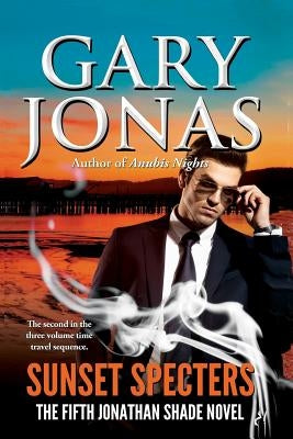 Sunset Specters: The Fifth Jonathan Shade Novel by Jonas, Gary