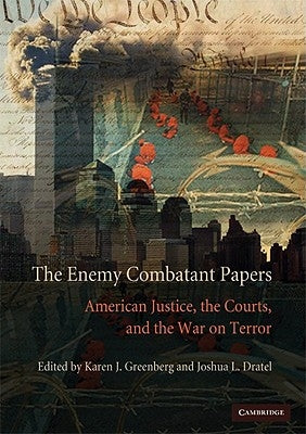 The Enemy Combatant Papers by Greenberg, Karen J.