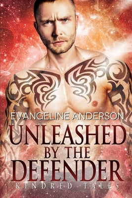 Unleashed by the Defender: A Kindred Tales Novel by Anderson, Evangeline