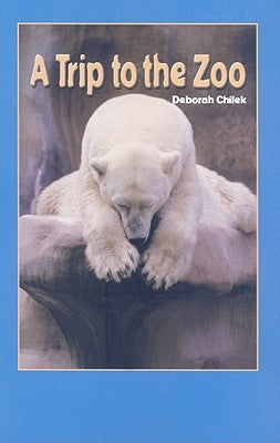 A Trip to the Zoo by Chilek, Deborah