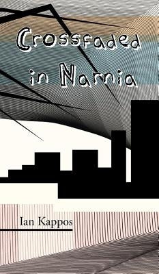 Crossfaded in Narnia by Kappos, Ian