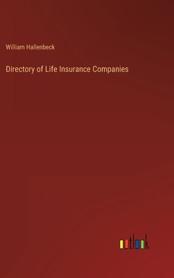 Directory of Life Insurance Companies by Hallenbeck, William