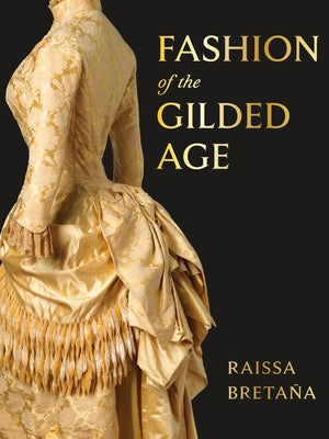 Fashion of the Gilded Age by Bretaña, Raissa