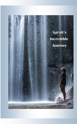 Sarah's Incredible Journey by Weeks, G. Brian