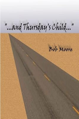 And Thursday's Child by Moore, Bob