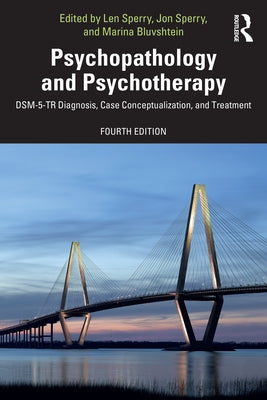 Psychopathology and Psychotherapy: Dsm-5-Tr Diagnosis, Case Conceptualization, and Treatment by Sperry, Len