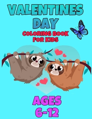 valentines day coloring book for kids ages 6-12: valentines day coloring book animals for boys and girls ages 4-5-6-7-8-9-10-11-12 / animal coloring b by Coloring Book, Fm Edition