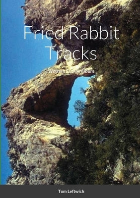 Fried Rabbit Tracks: Western Fiction Album by Leftwich, Tom