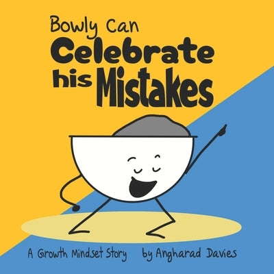Bowly Can Celebrate his Mistakes: A Growth Mindset Story by Davies, Angharad