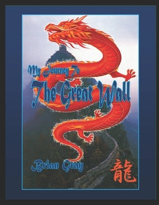 My Journey To The Great Wall by Gray, Brian