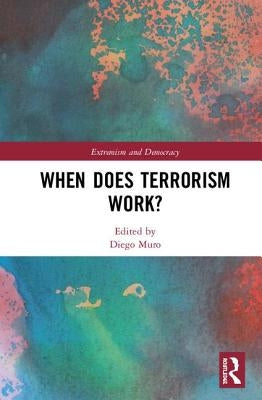 When Does Terrorism Work? by Muro, Diego