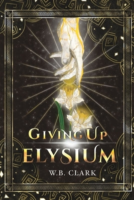 Giving Up Elysium by Clark, W. B.