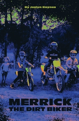 Merrick, The Dirt Biker by Loomis, Jessica