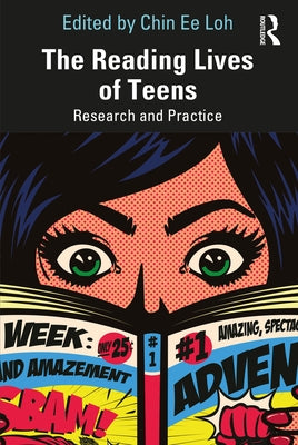 The Reading Lives of Teens: Research and Practice by Loh, Chin Ee