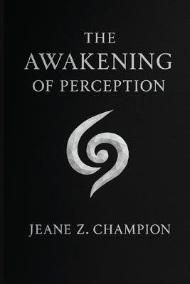 The Awakening of Perception by Champion, Jeane Z.