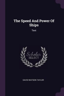 The Speed And Power Of Ships: Text by Taylor, David Watson