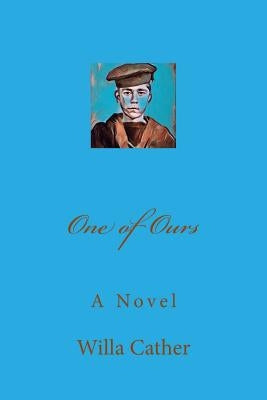 One of Ours by Cather, Willa Sibert