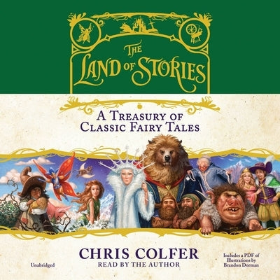 The Land of Stories: A Treasury of Classic Fairy Tales: A Treasury of Classic Fairy Tales by Colfer, Chris