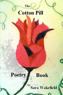 The Cotton Pill Poetry Book by Wakefield, Sara