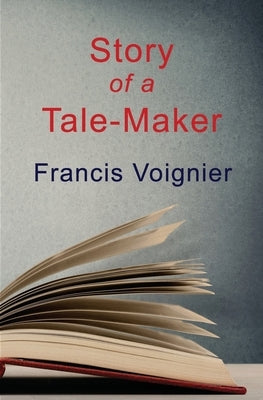 Story of a Tale-Maker by Voignier, Francis