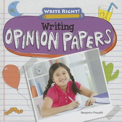 Writing Opinion Papers by Proudfit, Benjamin