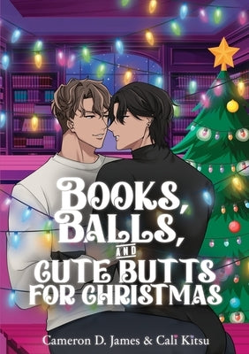 Books, Balls, and Cute Butts for Christmas by James, Cameron D.