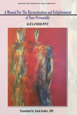 A Manual for the Harmonization and Enlightenment of Your Personality: Book I by Kuliev, Emin