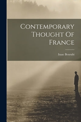 Contemporary Thought Of France by Benrubi, Isaac