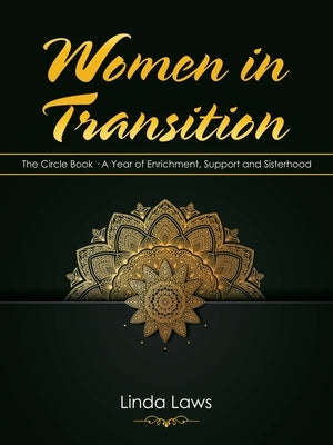 Women in Transition: The Circle Book a Year of Enrichment, Support and Sisterhood by Laws, Linda