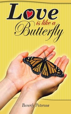 Love Is Like a Butterfly by Peterson, Beverly