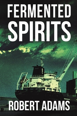Fermented Spirits by Adams, Robert